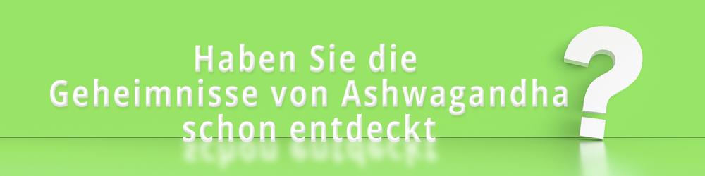 Noch fragen über Ashwagandha?